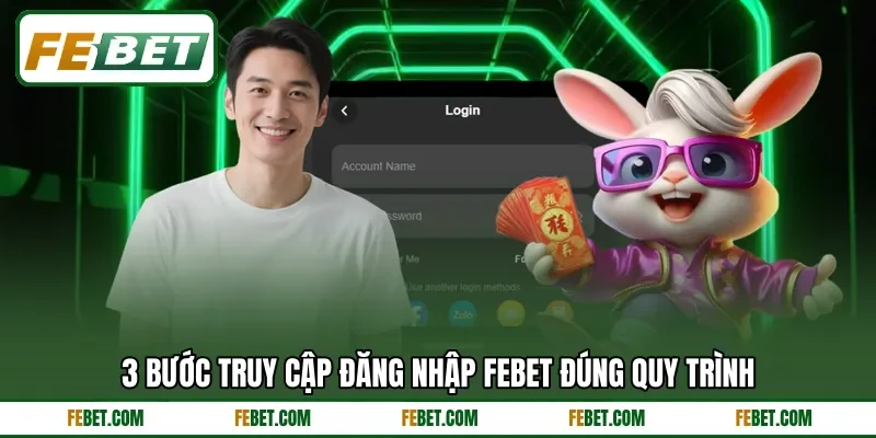 3 bước truy cập đăng nhập FEbet đúng quy trình