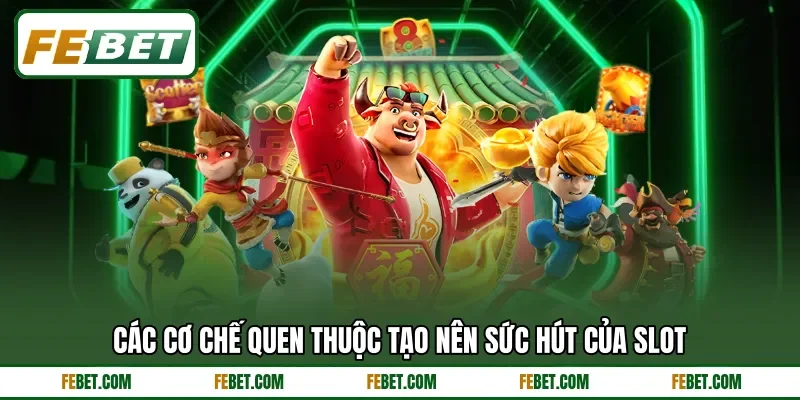 Các cơ chế quen thuộc tạo nên sức hút của slot