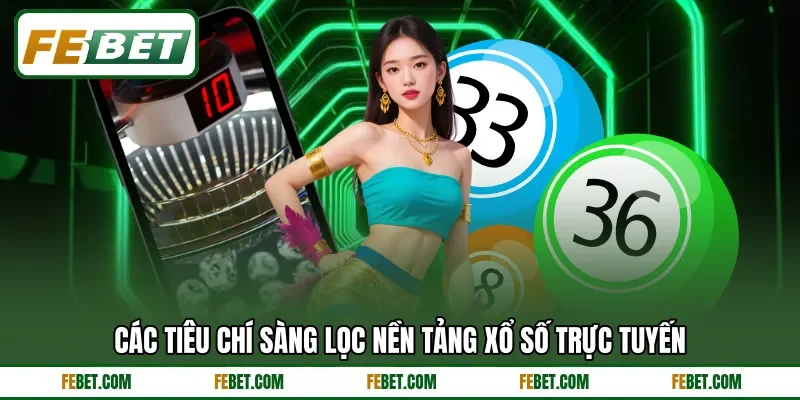 Các tiêu chí sàng lọc nền tảng xổ số trực tuyến Các tiêu chí sàng lọc nền tảng xổ số trực tuyến