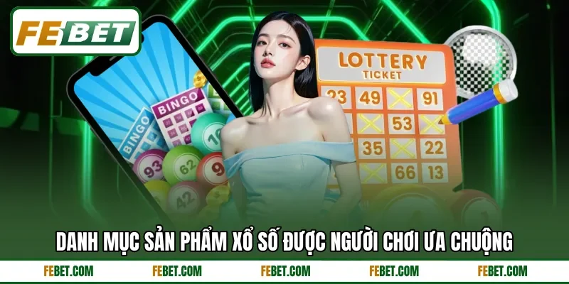 Danh mục sản phẩm xổ số được người chơi ưa chuộng Danh mục sản phẩm xổ số được người chơi ưa chuộng
