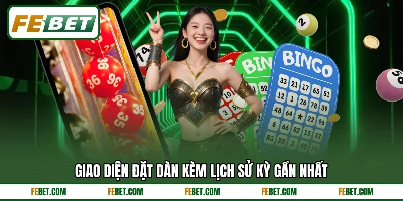 Giao diện đặt dàn kèm lịch sử kỳ gần nhất