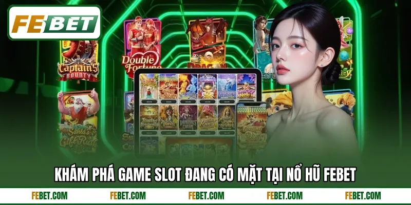 Khám phá game slot đang có mặt tại nổ hũ FEbet