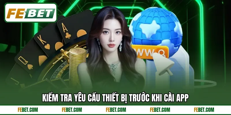 Kiểm tra yêu cầu thiết bị trước khi cài app