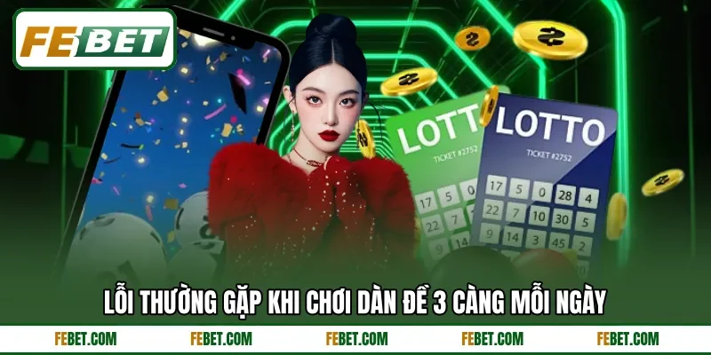 Lỗi thường gặp khi chơi dàn đề 3 càng mỗi ngày Lỗi thường gặp khi chơi dàn đề 3 càng mỗi ngày