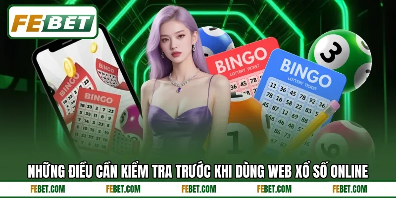 Những điều cần kiểm tra trước khi dùng web xổ số online Những điều cần kiểm tra trước khi dùng web xổ số online