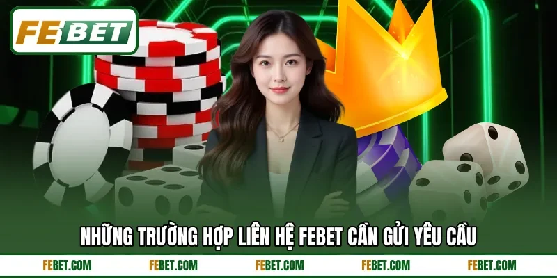 Những trường hợp liên hệ FEbet cần gửi yêu cầu Những trường hợp liên hệ FEbet cần gửi yêu cầu