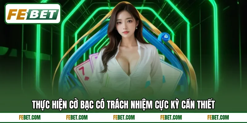 Thực hiện cờ bạc có trách nhiệm cực kỳ cần thiết