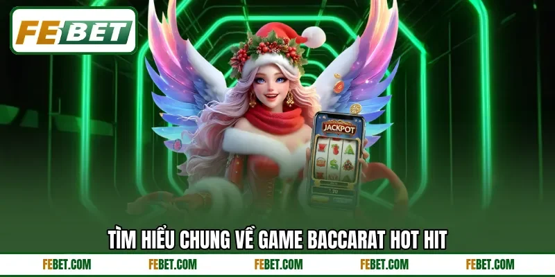 Tìm hiểu chung về game Baccarat hot hit Tìm hiểu chung về game Baccarat hot hit