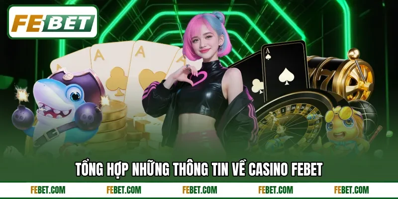 Tổng hợp những thông tin về Casino FEbet