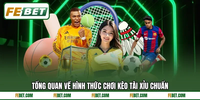 Tổng quan về hình thức chơi kèo tài xỉu chuẩn