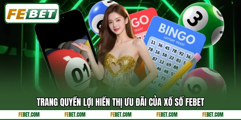 Trang quyền lợi hiển thị ưu đãi của xổ số FEBET